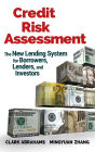 Credit Risk Assessment: The New Lending System for Borrowers, Lenders, and Investors