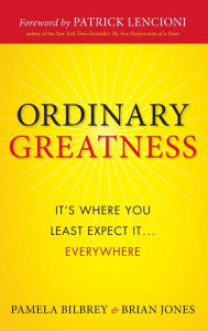 Title: Ordinary Greatness: It's Where You Least Expect It ... Everywhere, Author: Pamela Bilbrey