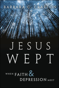 Title: Jesus Wept: When Faith and Depression Meet, Author: Barbara C. Crafton