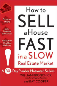 Title: How to Sell a House Fast in a Slow Real Estate Market: A 30-Day Plan for Motivated Sellers, Author: William Bronchick