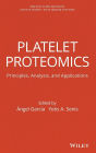 Platelet Proteomics: Principles, Analysis, and Applications / Edition 1