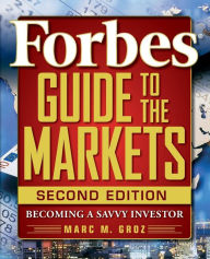 Title: Forbes Guide to the Markets: Becoming a Savvy Investor, Author: Forbes LLC
