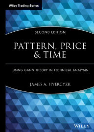Title: Pattern, Price and Time: Using Gann Theory in Technical Analysis, Author: James A. Hyerczyk