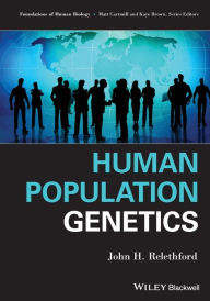 Title: Human Population Genetics / Edition 1, Author: John H. Relethford