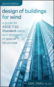Title: Design of Buildings for Wind: A Guide for ASCE 7-10 Standard Users and Designers of Special Structures / Edition 2, Author: Emil Simiu