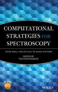 Title: Computational Strategies for Spectroscopy: from Small Molecules to Nano Systems / Edition 1, Author: Vincenzo Barone