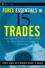 Forex Essentials in 15 Trades: The Global-View.com Guide to Successful Currency Trading