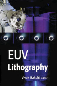 Title: EUV Lithography / Edition 1, Author: Vivek Bakshi