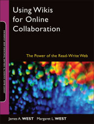 Title: Using Wikis for Online Collaboration: The Power of the Read-Write Web, Author: James A. West