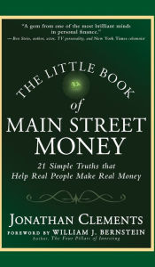 Title: The Little Book of Main Street Money: 21 Simple Truths that Help Real People Make Real Money, Author: Jonathan Clements