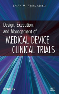 Title: Design, Execution, and Management of Medical Device Clinical Trials / Edition 1, Author: Salah M. Abdel-aleem