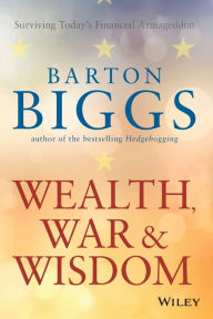 Title: Wealth, War and Wisdom, Author: Barton Biggs