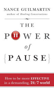 Title: The Power of Pause: How to be More Effective in a Demanding, 24/7 World, Author: Nance Guilmartin