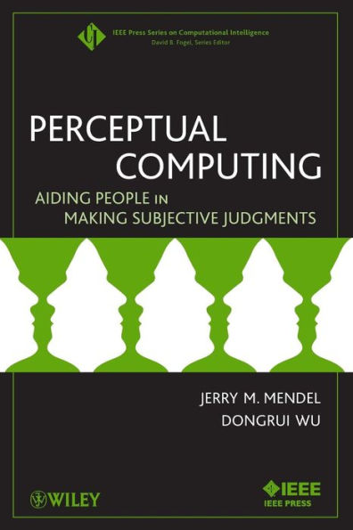 Perceptual Computing: Aiding People in Making Subjective Judgments / Edition 1