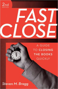 Title: Fast Close: A Guide to Closing the Books Quickly, Author: Steven M. Bragg