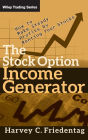 The Stock Option Income Generator: How To Make Steady Profits by Renting Your Stocks / Edition 1