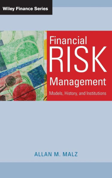 Financial Risk Management: Models, History, and Institutions / Edition 1