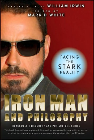 Iron Man and Philosophy: Facing the Stark Reality