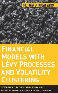 Title: Financial Models with Levy Processes and Volatility Clustering / Edition 1, Author: Svetlozar T. Rachev