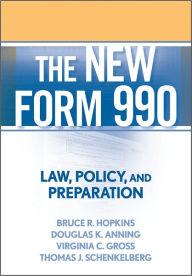 Title: The New Form 990: Law, Policy, and Preparation, Author: Bruce R. Hopkins