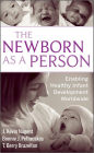 The Newborn as a Person: Enabling Healthy Infant Development Worldwide