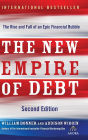 The New Empire of Debt: The Rise and Fall of an Epic Financial Bubble