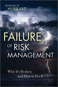 Title: The Failure of Risk Management: Why It's Broken and How to Fix It, Author: Douglas W. Hubbard