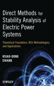 Title: Direct Methods for Stability Analysis of Electric Power Systems: Theoretical Foundation, BCU Methodologies, and Applications / Edition 1, Author: Hsiao-Dong Chiang