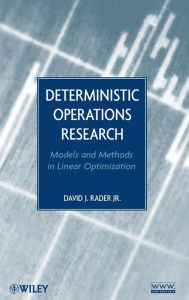 Title: Deterministic Operations Research: Models and Methods in Linear Optimization / Edition 1, Author: David J. Rader