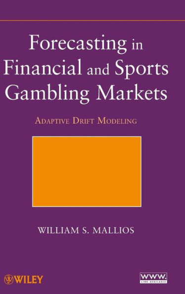 Forecasting in Financial and Sports Gambling Markets: Adaptive Drift Modeling / Edition 1