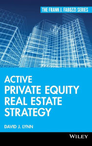 Title: Active Private Equity Real Estate Strategy / Edition 1, Author: David J. Lynn