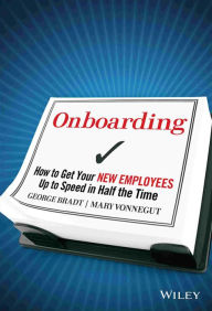 Title: Onboarding: How to Get Your New Employees Up to Speed in Half the Time, Author: George B. Bradt