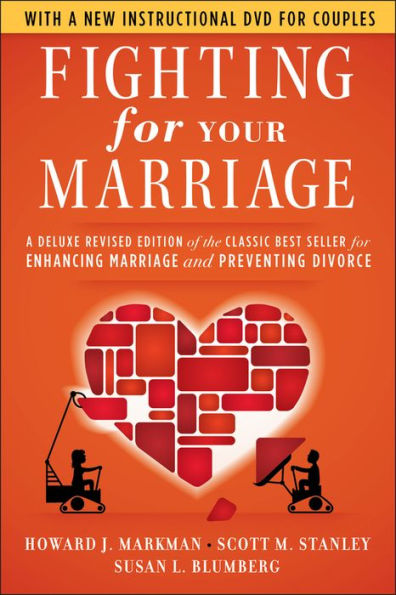 Fighting for Your Marriage: A Deluxe Revised Edition of the Classic Best-seller for Enhancing Marriage and Preventing Divorce