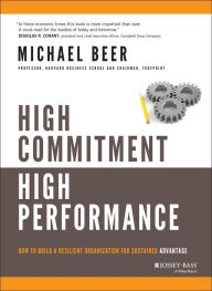 Title: High Commitment High Performance: How to Build A Resilient Organization for Sustained Advantage, Author: Michael Beer