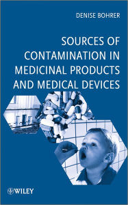 Title: Sources of Contamination in Medicinal Products and Medical Devices / Edition 1, Author: Denise Bohrer