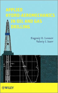Title: Applied Hydro-Aeromechanics in Oil and Gas Drilling / Edition 1, Author: Eugeniy G. Leonov