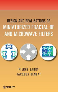 Title: Design and Realizations of Miniaturized Fractal Microwave and RF Filters / Edition 1, Author: Pierre Jarry