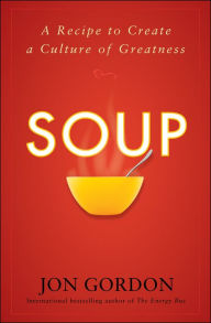 Title: Soup: A Recipe to Create a Culture of Greatness, Author: Jon Gordon