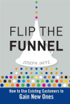 Alternative view 1 of Flip the Funnel: How to Use Existing Customers to Gain New Ones