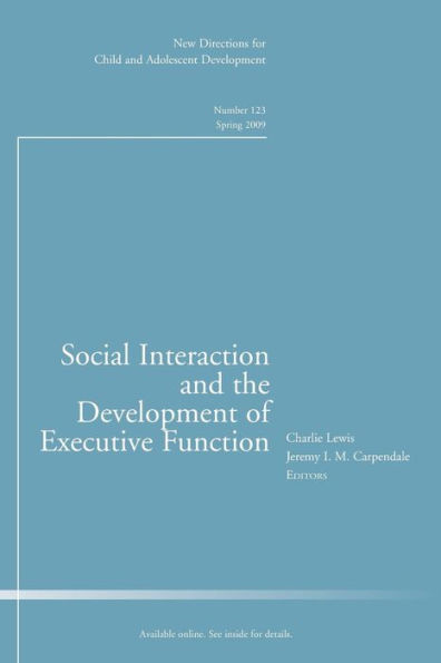 Social Interaction and the Development of Executive Function: New Directions for Child and Adolescent Development, Number 123 / Edition 1