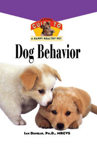 Title: Dog Behavior: An Owner's Guide to a Happy Healthy Pet, Author: Ian Dunbar