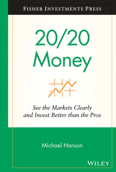 20/20 Money: See the Markets Clearly and Invest Better Than the Pros