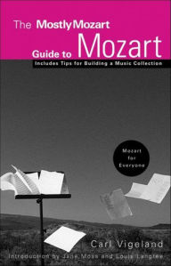 Title: The Mostly Mozart Guide to Mozart, Author: Carl Vigeland