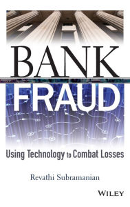 Title: Bank Fraud: Using Technology to Combat Losses, Author: Revathi Subramanian