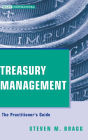 Treasury Management: The Practitioner's Guide / Edition 1