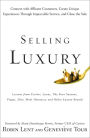 Selling Luxury: Connect with Affluent Customers, Create Unique Experiences Through Impeccable Service, and Close the Sale