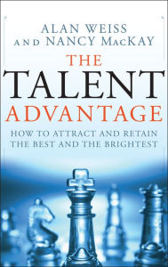 Title: The Talent Advantage: How to Attract and Retain the Best and the Brightest, Author: Alan Weiss