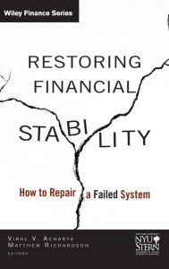 Title: Restoring Financial Stability: How to Repair a Failed System, Author: New York University Stern School of Business