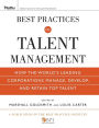 Best Practices in Talent Management: How the World's Leading Corporations Manage, Develop, and Retain Top Talent / Edition 1