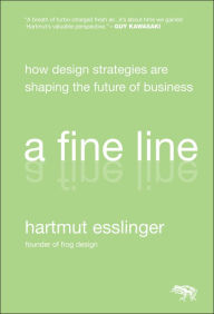 Title: A Fine Line: How Design Strategies Are Shaping the Future of Business, Author: Hartmut Esslinger